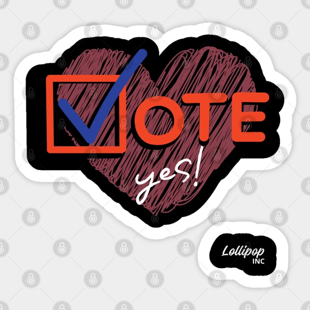 Say YES - Vote: The Ultimate Superpower Sticker by LollipopINC